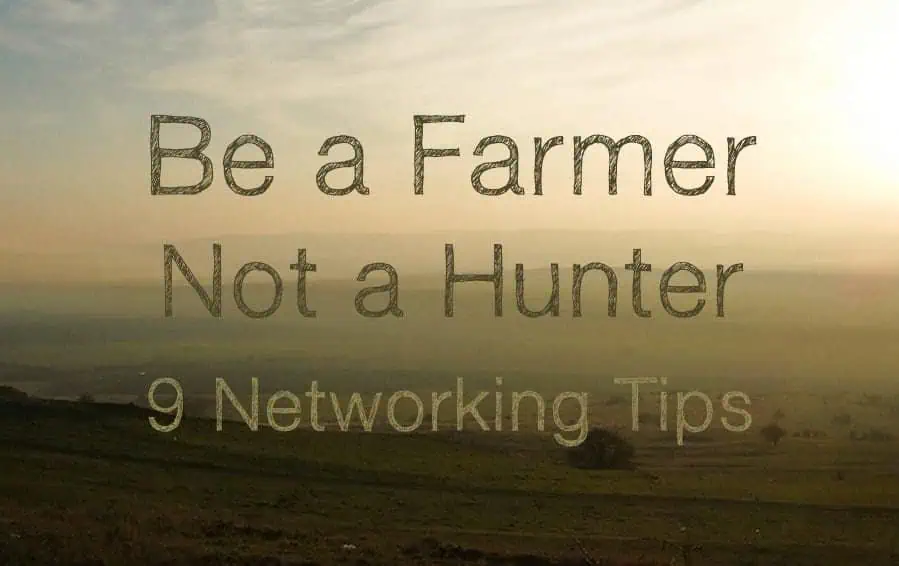 Be a farmer not a hunter