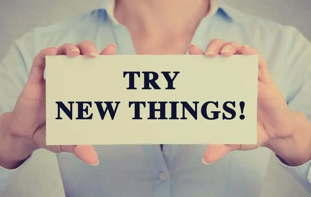 Try new things